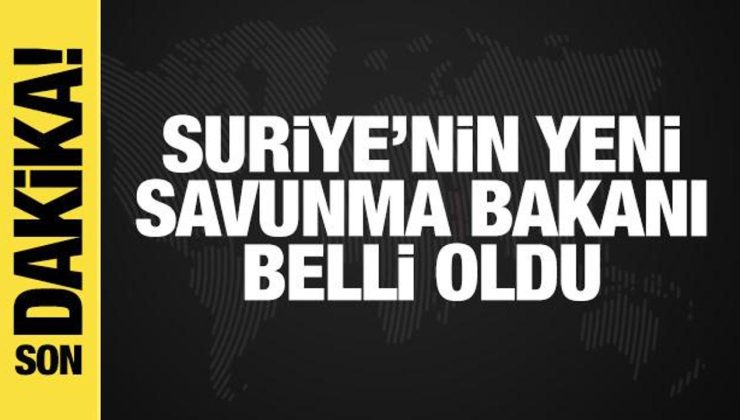 Suriye’nin yeni Savunma Bakanı belli oldu